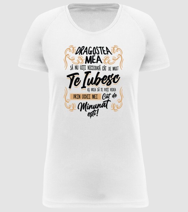 Dragostea mea! să nu uiți niciodată cât de mult te iubesc model alb pe tricou