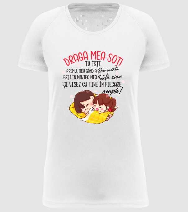 Dragul meu soț! tu ești primul meu gând dimineața, ești în mintea mea toată ziua și visez cu tine în fiecare noapte. Te iubesc! model alb pe tricou
