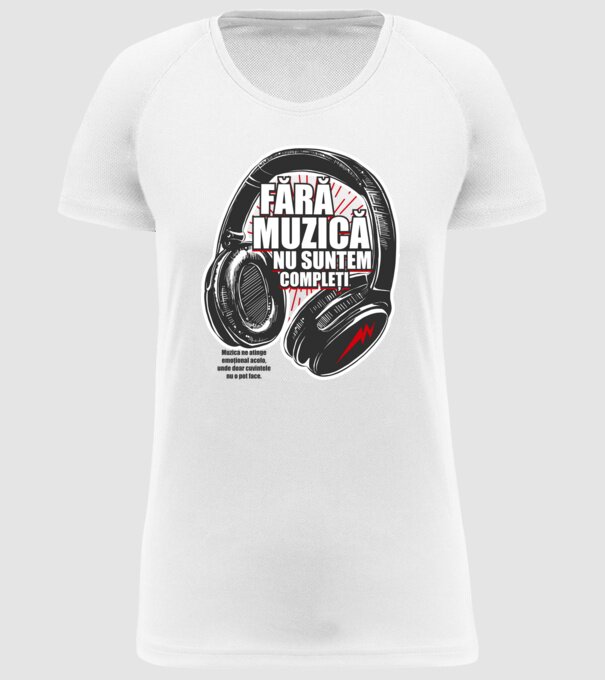 Fără muzică nu suntem compleți - Muzica ne atinge emoțional acolo, unde doar cuvintele nu o pot face. model alb pe tricou