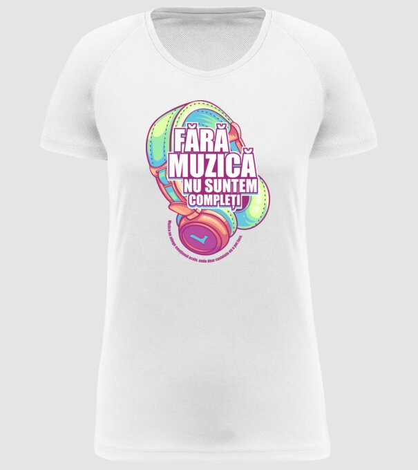 Fără muzică nu suntem compleți - Muzica ne atinge emoțional acolo, unde doar cuvintele nu o pot face. model alb pe tricou