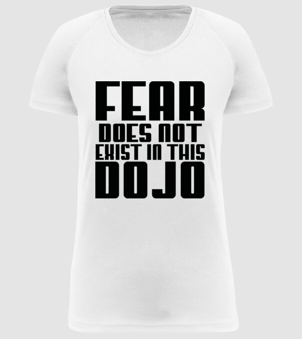 fear doesnt exist in this dojo model alb pe tricou