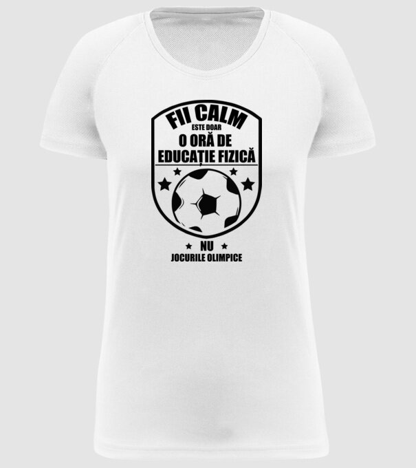 Fii calm, este doar o oră de educație fizică model alb pe tricou