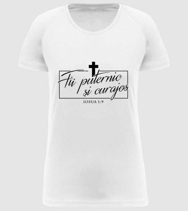 Fii puternic și curajos. Iosua 1:9 model alb pe tricou