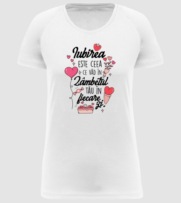 Iubirea-este-ceea -e văd în-zâmbetul-tău în fiecare zi model alb pe tricou