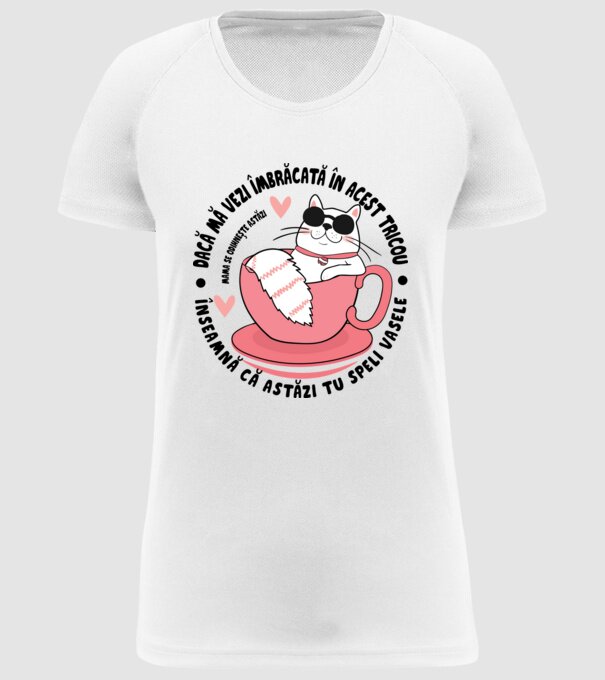 Dacă mă vezi îmbrăcată în acest tricou, înseamnă că astăzi tu speli vasele. Mama se odihnește astăzi. model alb pe tricou