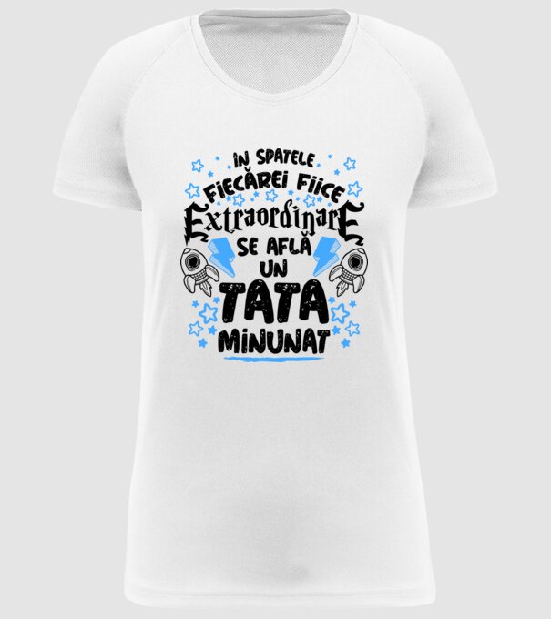 în spatele fiecărei fiice extraordinare se află un tată minunat model alb pe tricou