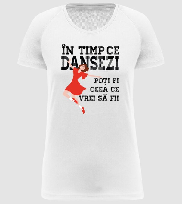 n timp ce dansezi poți fi ceea ce vrei să fii - în acel moment ,D2509335 model alb pe tricou