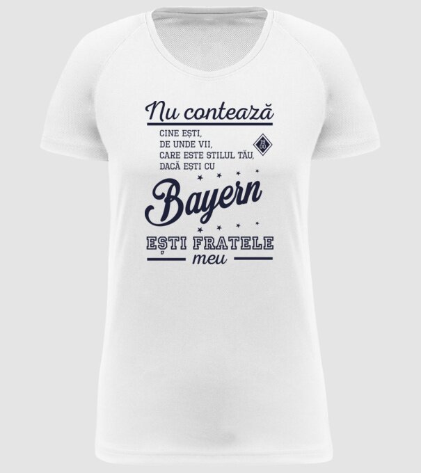 nu contează cine ești, de unde vii, care este stilul tău, dacă ești cu Bayern, ești fratele meu model alb pe tricou