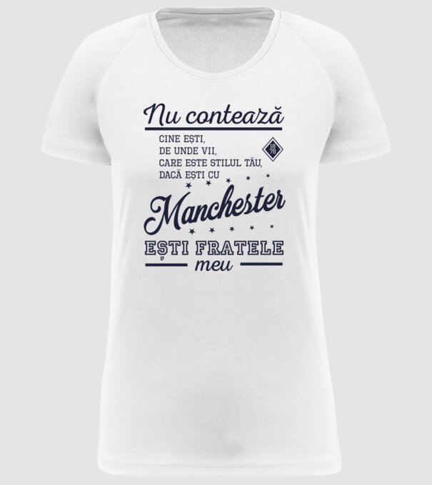 nu contează cine ești, de unde vii, care este stilul tău, dacă ești cu Manchester, ești fratele meu model alb pe tricou