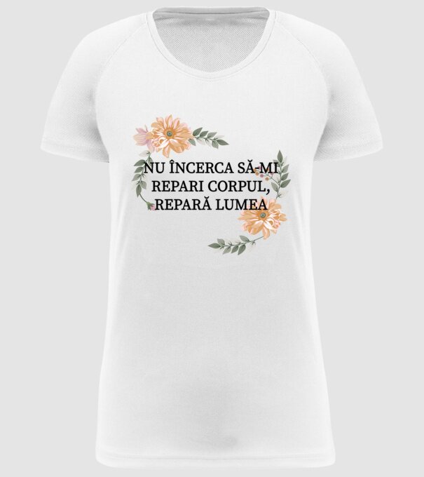 nu încerca să-mi repari corpul, repară lumea model alb pe tricou