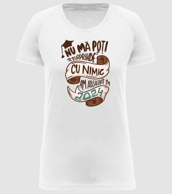 Nu mă poți surprinde cu nimic model alb pe tricou