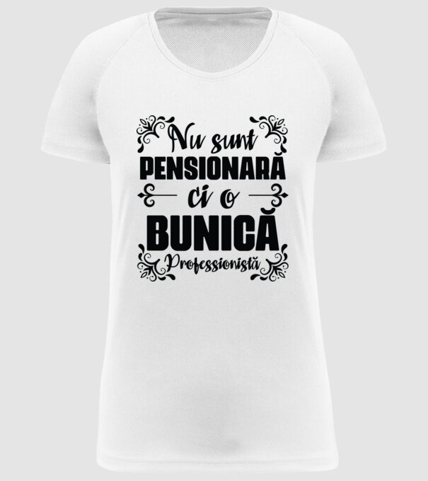 Nu sunt pensionară, ci o bunică profesionistă model alb pe tricou