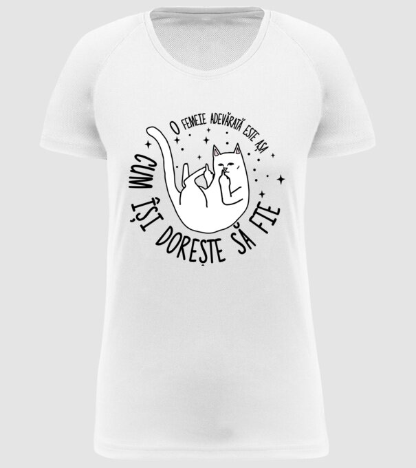 O femeie adevărată este așa cum își dorește să fie model alb pe tricou