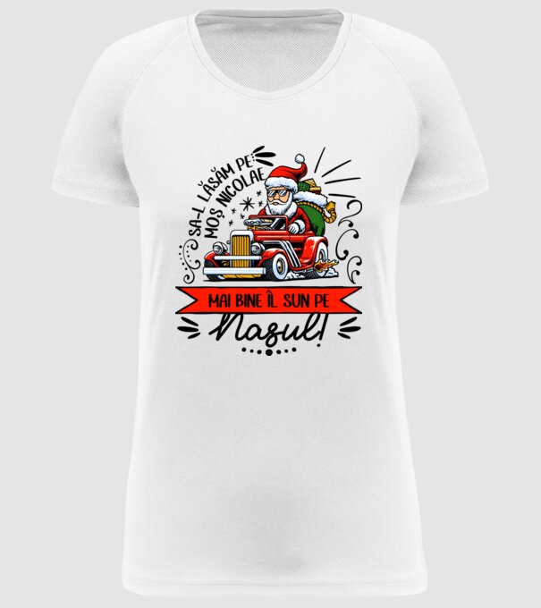 Să-l lăsăm pe Moș Nicolae, mai bine îl sun pe nașul! model alb pe tricou