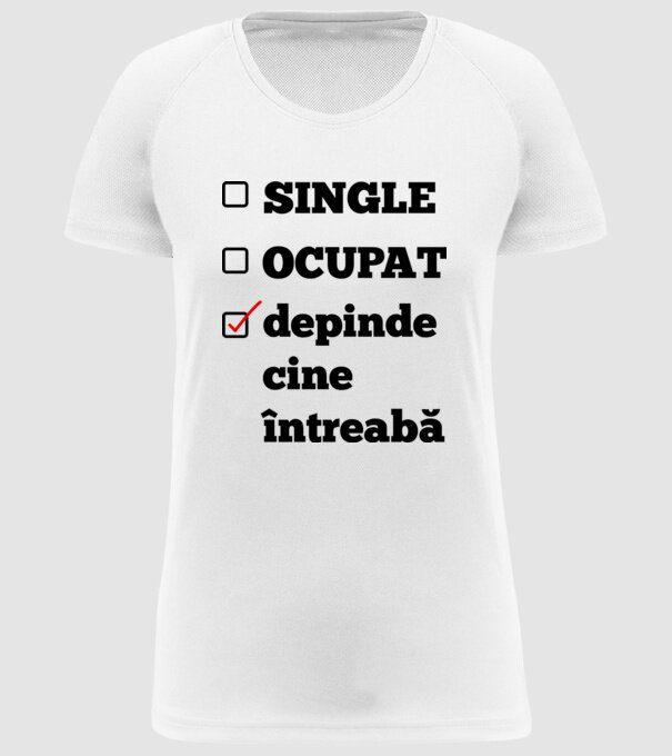 single, ocupat, depinde cine întreabă model alb pe tricou