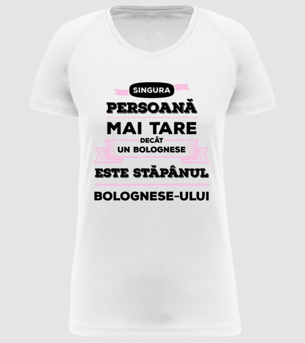 singura persoană mai tare decât un bolognese este stăpânul bolognese-ului model alb pe tricou