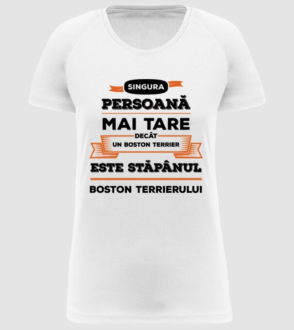 singura persoană mai tare decât un Boston Terrier este stăpânul Boston Terrierului model alb pe tricou