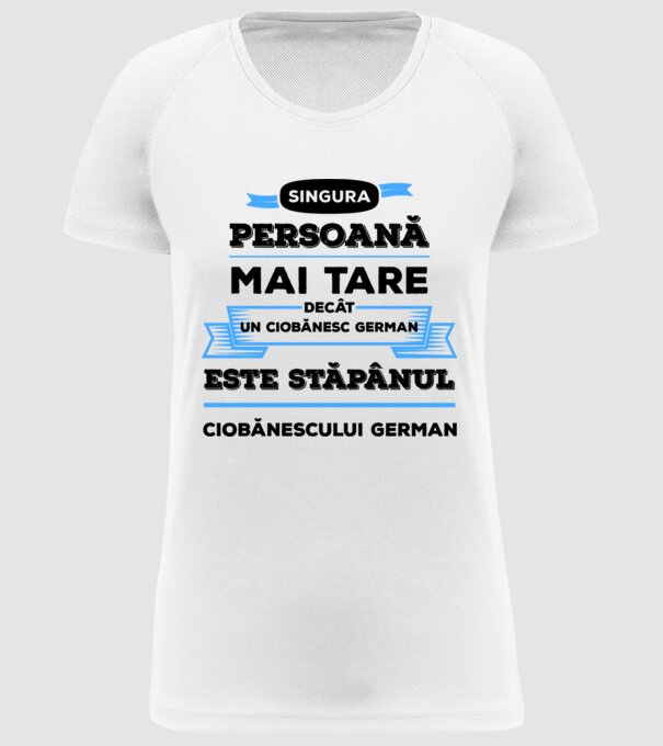singura persoană mai tare decât un ciobănesc german este stăpânul ciobănescului german model alb pe tricou