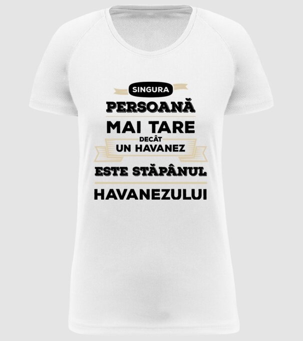singura persoană mai tare decât un Havanez este stăpânul Havanezului model alb pe tricou