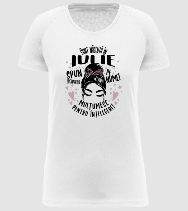 Sunt născută în - iulie - spun lucrurilor pe nume! - mulțumesc pentru înțelegere! model alb pe tricou