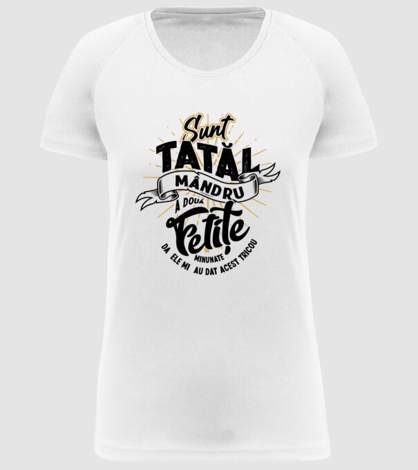 Sunt tatăl mândru a două fetițe minunate - da, ele mi-au dat acest tricou model alb pe tricou