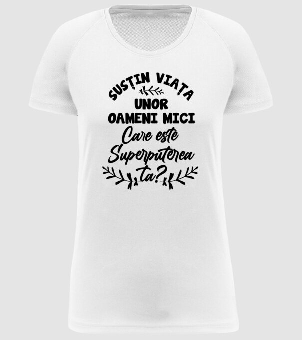 Susțin viața unor oameni mici. Care este superputerea ta model alb pe tricou