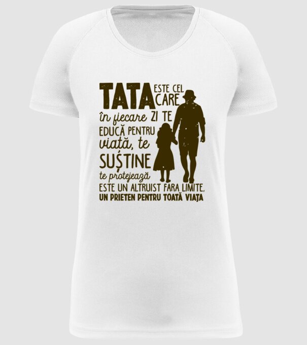 Tata este cel care în fiecare zi te educă pentru viață model alb pe tricou