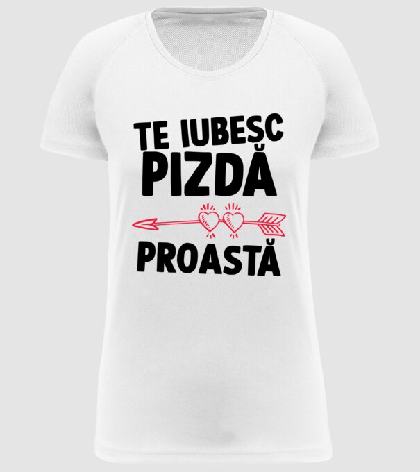 Te iubesc, pizdă proastă model alb pe tricou