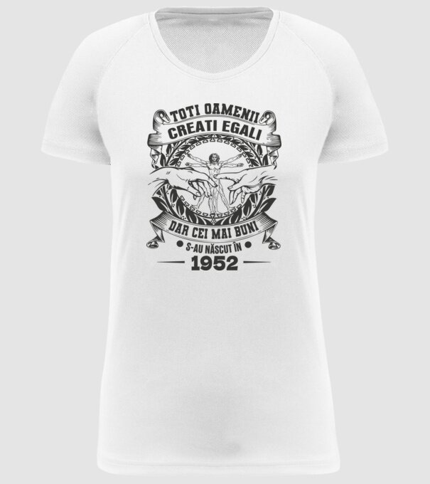 Toți oamenii sunt creați egali, dar cei mai buni s-au născut în 1952 model alb pe tricou
