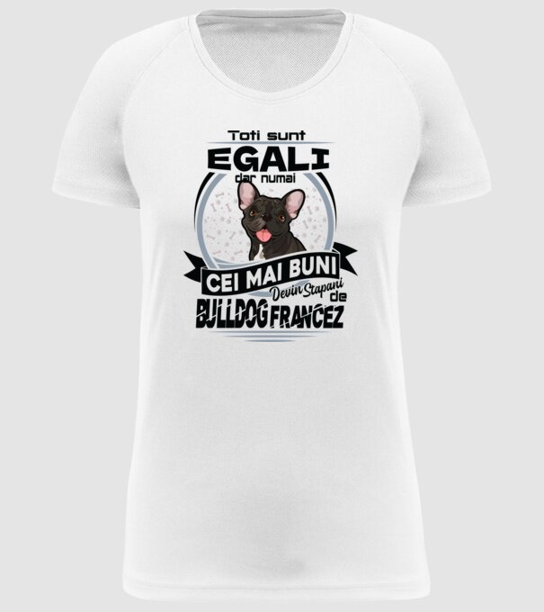 Toți sunt egali, dar numai cei mai buni devin stăpâni de bulldog francez model alb pe tricou