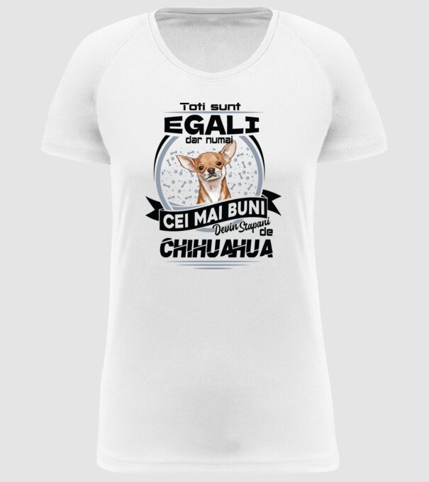 Toți sunt egali, dar numai cei mai buni devin stăpâni de chihuahua model alb pe tricou