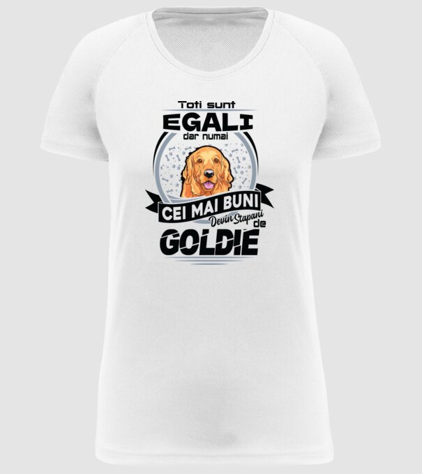 Toți sunt egali, dar numai cei mai buni devin stăpâni de goldie model alb pe tricou
