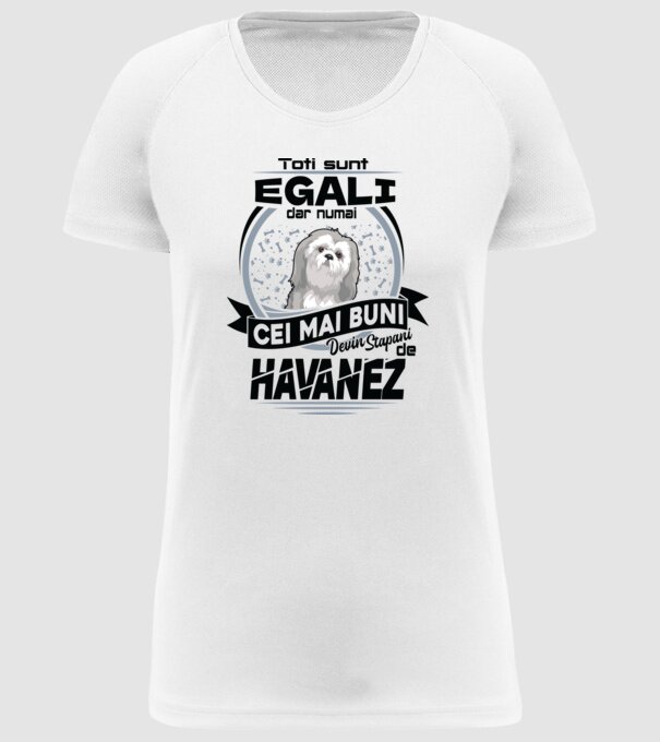 Toți sunt egali, dar numai cei mai buni devin stăpâni de havanez model alb pe tricou