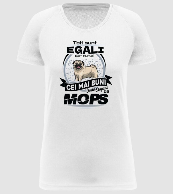 Toți sunt egali, dar numai cei mai buni devin stăpâni de mops 02 model alb pe tricou