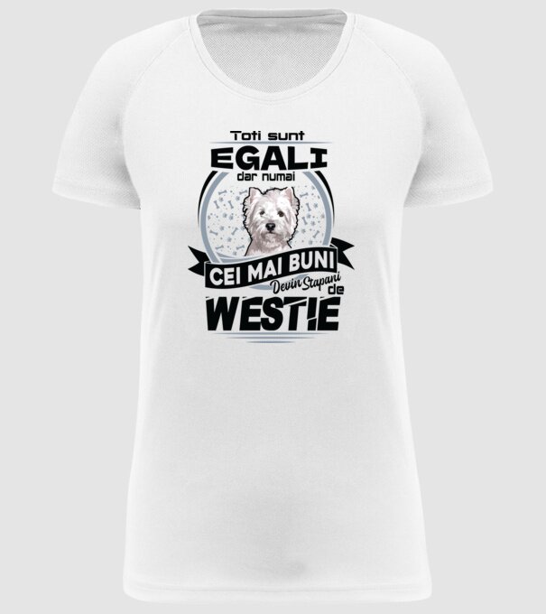 Toți sunt egali, dar numai cei mai buni devin stăpâni de westie model alb pe tricou