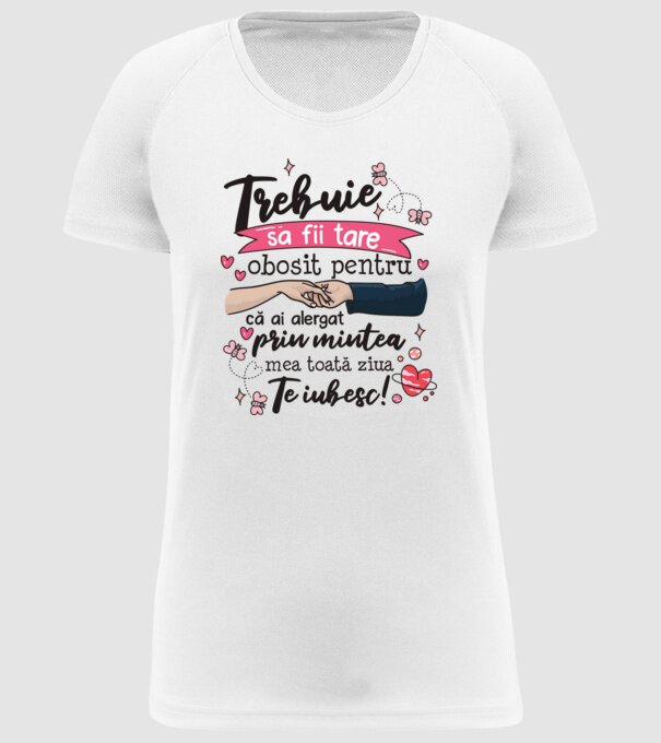 Trebuie sa fii tare obosită pentru  model alb pe tricou