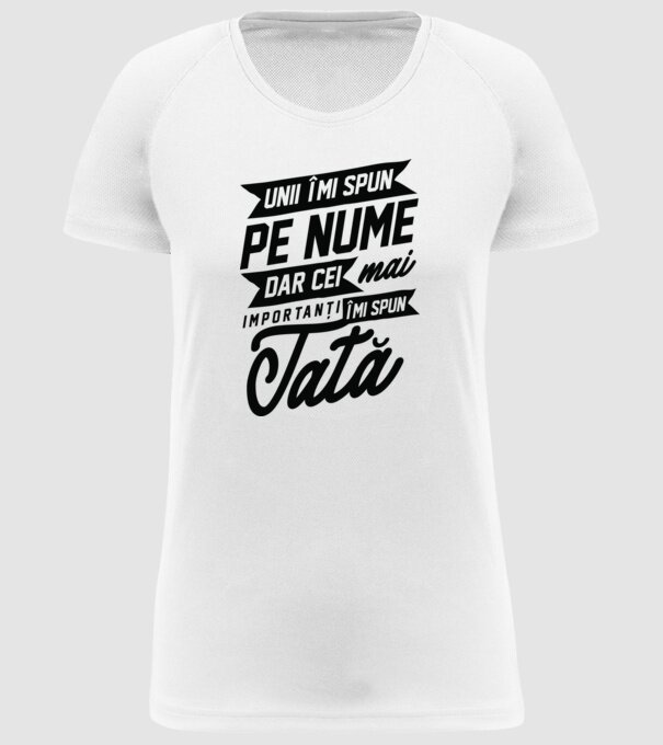 Unii îmi spun pe nume, dar cei mai importanți îmi spun tată model alb pe tricou