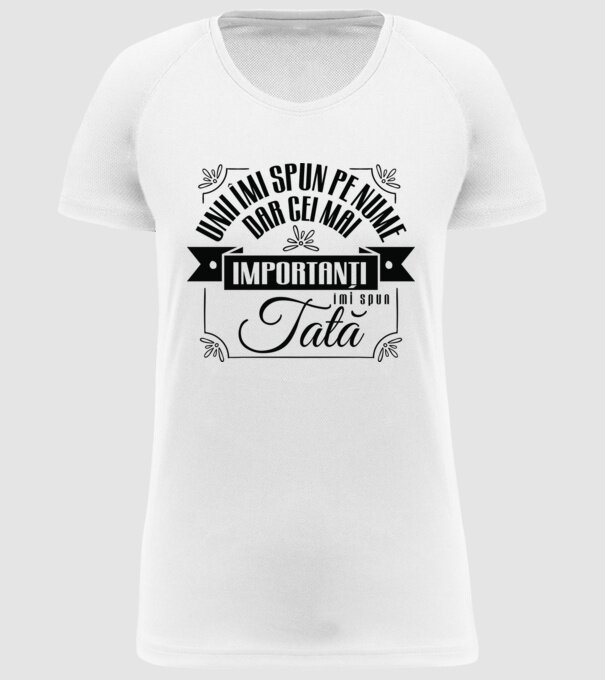 Unii îmi spun pe nume, dar cei mai importanți îmi spun tată model alb pe tricou
