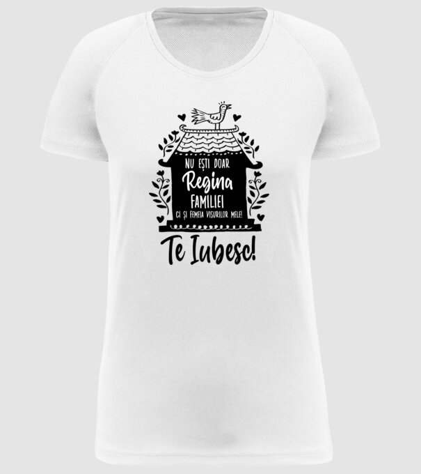 Valentine_nu ești doar regina familiei, ci și femeia visurilor mele  model alb pe tricou