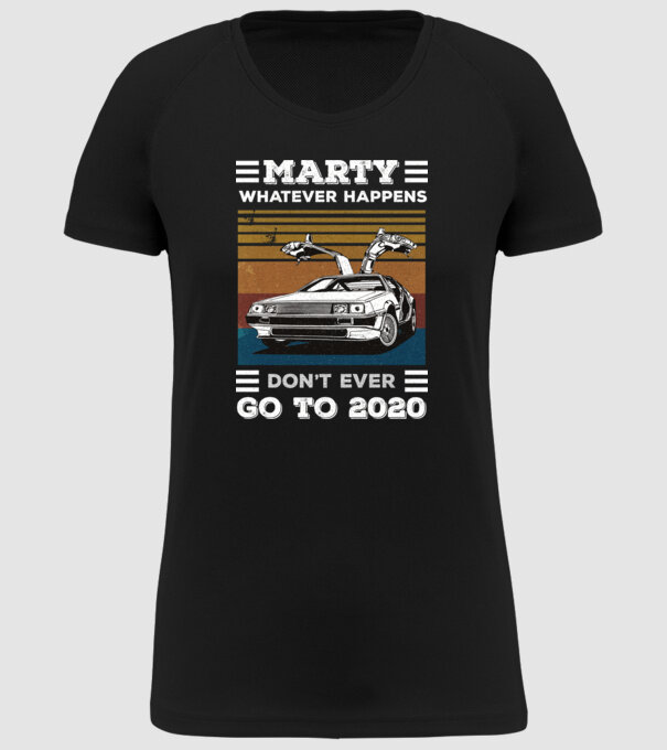 Marty don't ever go to 2020 model negru pe tricou