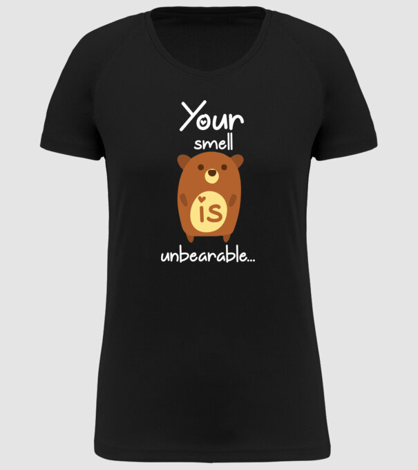 Your smell is un-bear-able.. model negru pe tricou