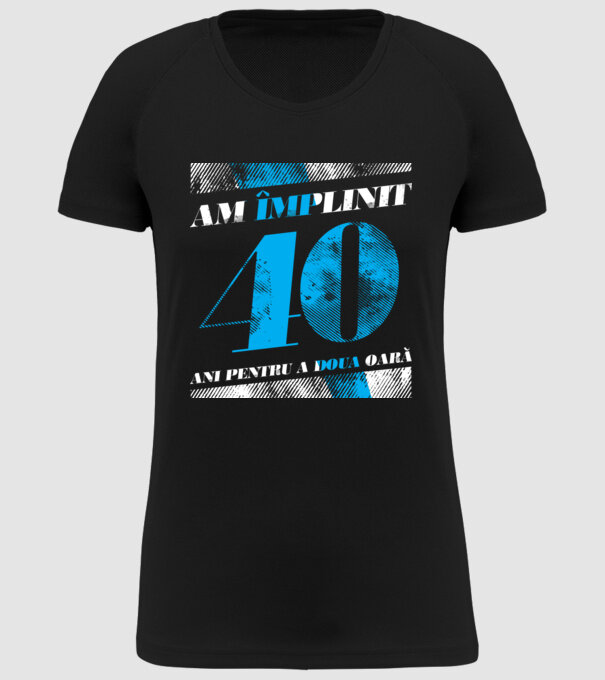 Am împlinit 40 ani pentru a doua oară model negru pe tricou
