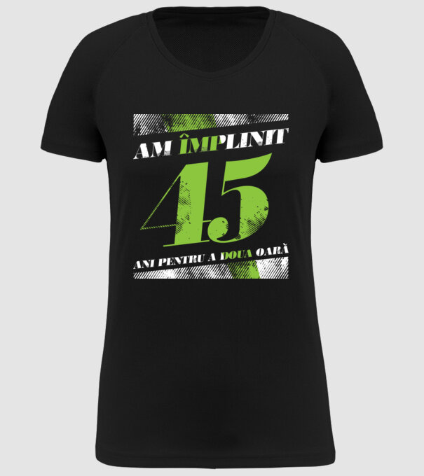 Am împlinit 45 ani pentru a doua oară model negru pe tricou
