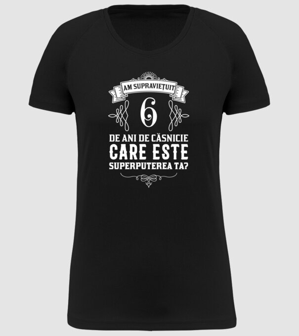 Am supraviețuit 6 ani de an de căsnicie - care este superputerea ta? model negru pe tricou