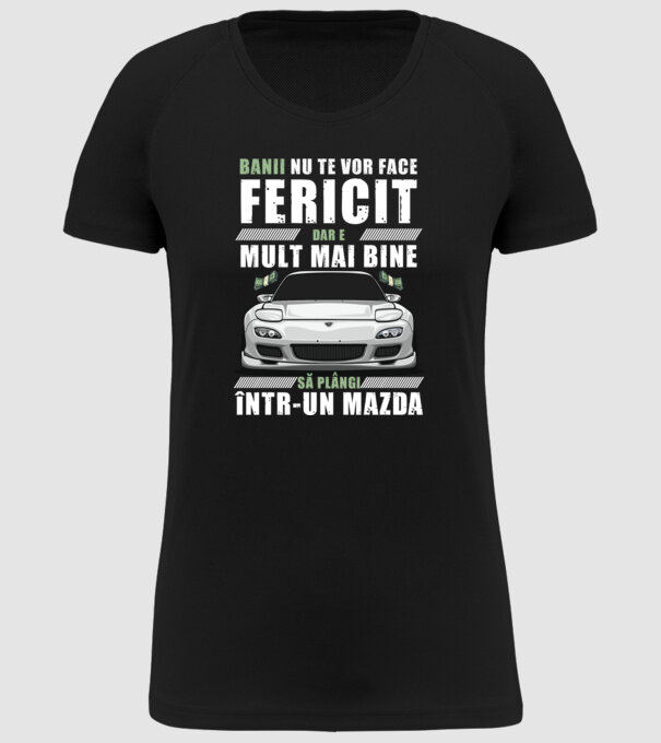 banii nu te vor face fericit, dar e mult mai bine să plângi într-un Mazda model negru pe tricou