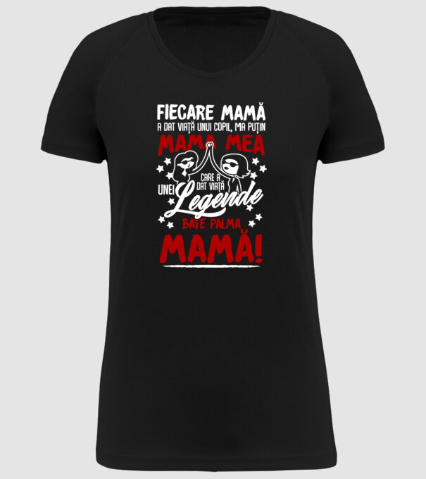 fiecare mamă a dat viață unui copil, mai puțin mama mea, care a dat viață unei legende. Bate palma mamă! model negru pe tricou