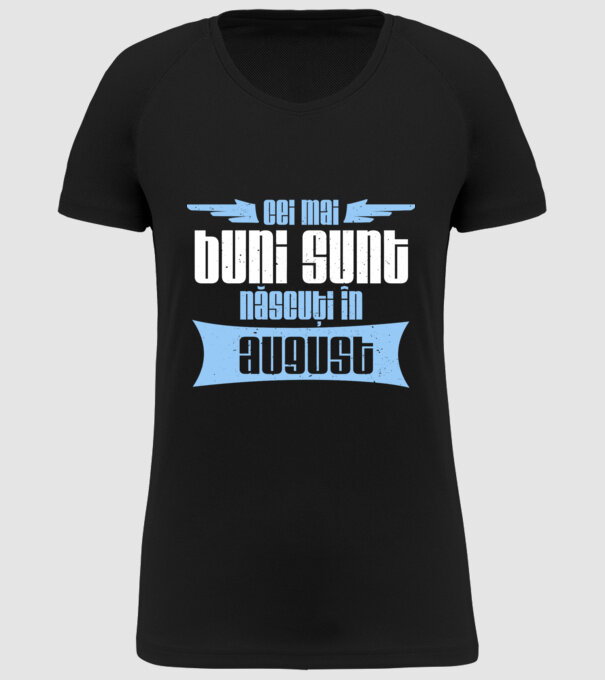 Cei mai buni sunt născuți în august model negru pe tricou