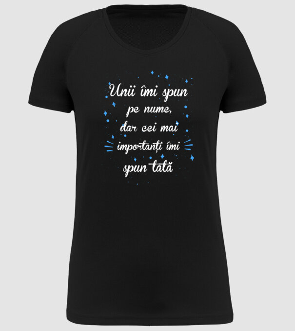 Unii îmi spun pe nume, dar cei mai importanți îmi spun tată model negru pe tricou