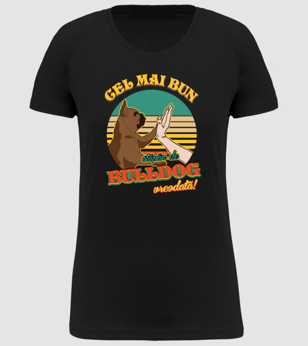 Cel mai bun stăpân de bulldog vreodată! model negru pe tricou