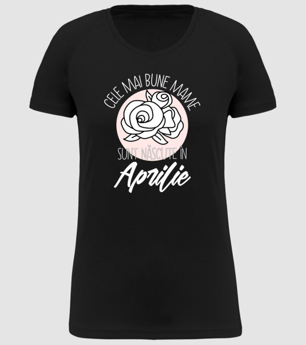 Cele mai bune mame sunt născute în Aprilie model negru pe tricou